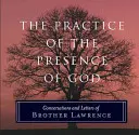 Praktyka obecności Boga: Rozmowy i listy brata Wawrzyńca - The Practice of the Presence of God: Conversations and Letters of Brother Lawrence