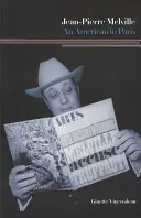 Jean-Pierre Melville: Amerykanin w Paryżu - Jean-Pierre Melville: An American in Paris