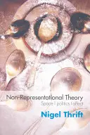 Teoria niereprezentatywna: Przestrzeń, polityka, afekt - Non-Representational Theory: Space, Politics, Affect
