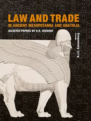 Prawo i handel w starożytnej Mezopotamii i Anatolii: Wybrane artykuły K.R. Veenhofa - Law and Trade in Ancient Mesopotamia and Anatolia: Selected Papers by K.R. Veenhof