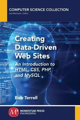 Tworzenie witryn internetowych opartych na danych: Wprowadzenie do HTML, CSS, PHP i MySQL - Creating Data-Driven Web Sites: An Introduction to HTML, CSS, PHP, and MySQL