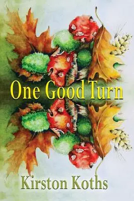 One Good Turn - Poezja autorstwa Kirston Koths - One Good Turn - Poetry by Kirston Koths