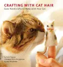 Rękodzieło z kociej sierści: urocze rękodzieło do wykonania z kotem - Crafting with Cat Hair: Cute Handicrafts to Make with Your Cat