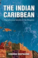 Indyjskie Karaiby: migracja i tożsamość w diasporze - Indian Caribbean: Migration and Identity in the Diaspora