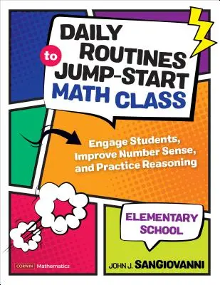 Codzienne rutynowe czynności na dobry początek lekcji matematyki w szkole podstawowej: Zaangażuj uczniów, popraw wyczucie liczb i ćwicz rozumowanie - Daily Routines to Jump-Start Math Class, Elementary School: Engage Students, Improve Number Sense, and Practice Reasoning