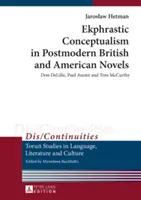Ekfrastyczny konceptualizm w postmodernistycznych powieściach brytyjskich i amerykańskich: Don DeLillo, Paul Auster i Tom McCarthy - Ekphrastic Conceptualism in Postmodern British and American Novels; Don DeLillo, Paul Auster and Tom McCarthy
