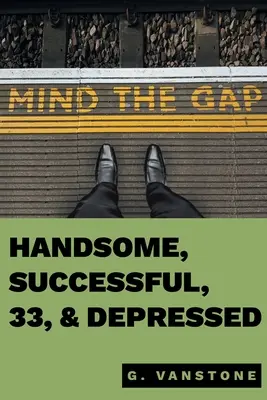 Przystojny, odnoszący sukcesy, 33 lata i depresja - Handsome, Successful, 33, & Depressed