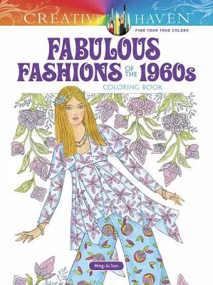 Kolorowanka Creative Haven Fabulous Fashions z lat sześćdziesiątych XX wieku - Creative Haven Fabulous Fashions of the 1960s Coloring Book