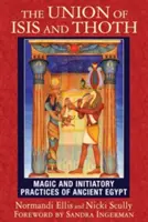 Związek Izydy i Thota: Magia i praktyki inicjacyjne starożytnego Egiptu - The Union of Isis and Thoth: Magic and Initiatory Practices of Ancient Egypt