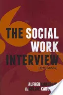 Wywiad w pracy socjalnej: Wydanie piąte - The Social Work Interview: Fifth Edition