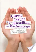 Problemy klienta w doradztwie i psychoterapii: Praktyka skoncentrowana na osobie - Client Issues in Counselling and Psychotherapy: Person-Centred Practice