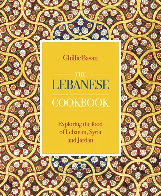 Libańska książka kucharska - odkrywanie kuchni Libanu, Syrii i Jordanii - Lebanese Cookbook - Exploring the food of Lebanon, Syria and Jordan