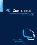 Zgodność z PCI: Zrozumieć i wdrożyć skuteczną zgodność ze standardem bezpieczeństwa danych PCI - PCI Compliance: Understand and Implement Effective PCI Data Security Standard Compliance