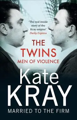 Bliźniacy - ludzie przemocy - prawdziwa wewnętrzna historia Kraysów - Twins - Men of Violence - The Real Inside Story of the Krays