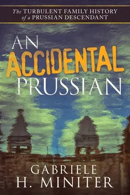 Przypadkowy Prusak: burzliwa przeszłość pruskiego potomka - An Accidental Prussian: The Turbulent Past of a Prussian Descendant