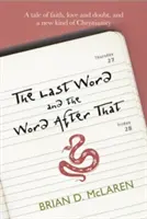 Ostatnie słowo i słowo po nim - opowieść o wierze, zwątpieniu i nowym rodzaju chrześcijaństwa - Last Word and the Word After That - A Tale of Faith, Doubt and a New Kind of Christianity