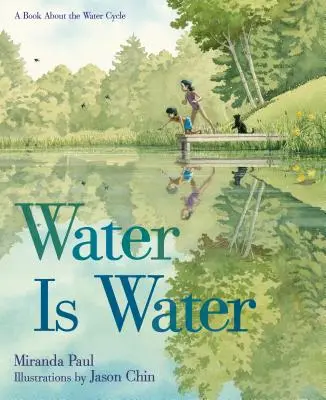 Woda jest wodą: Książka o cyklu wodnym - Water Is Water: A Book about the Water Cycle