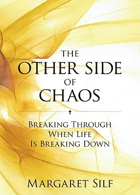 Druga strona chaosu: przełamywanie się, gdy życie się załamuje - The Other Side of Chaos: Breaking Through When Life Is Breaking Down