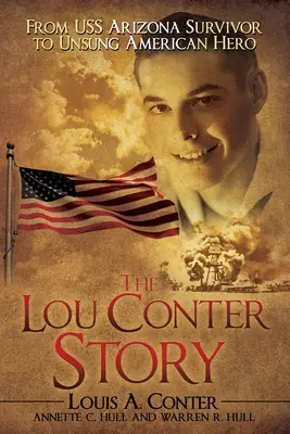 Historia Lou Contera: Od ocalałego z USS Arizona do niedocenionego amerykańskiego bohatera - The Lou Conter Story: From USS Arizona Survivor to Unsung American Hero