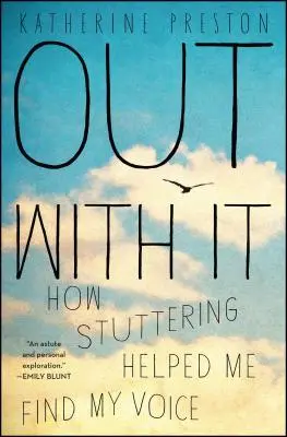 Out with It: Jak jąkanie pomogło mi odnaleźć głos - Out with It: How Stuttering Helped Me Find My Voice