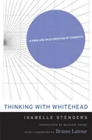 Myślenie z Whiteheadem: Swobodne i dzikie tworzenie pojęć - Thinking with Whitehead: A Free and Wild Creation of Concepts