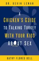 A Chicken's Guide to Talking Turkey with Your Kids about Sex (Przewodnik kurczaka po rozmowach z dziećmi o seksie) - A Chicken's Guide to Talking Turkey with Your Kids about Sex