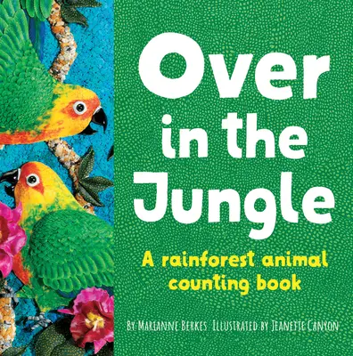 W dżungli: Książka do liczenia zwierząt w lesie deszczowym - Over in the Jungle: A Rain Forest Baby Animal Counting Book