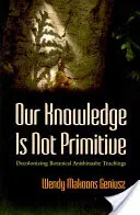 Nasza wiedza nie jest prymitywna: Dekolonizacja botanicznych nauk Anishinaabe - Our Knowledge Is Not Primitive: Decolonizing Botanical Anishinaabe Teachings