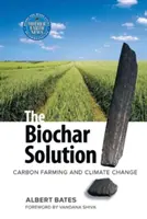 Rozwiązanie biowęgla: Rolnictwo węglowe i zmiany klimatu - The Biochar Solution: Carbon Farming and Climate Change