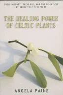 Uzdrawiająca moc celtyckich roślin - The Healing Power of Celtic Plants