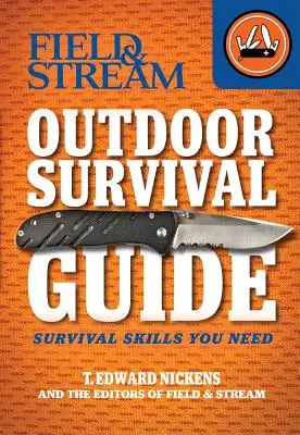 Field & Stream Outdoor Survival Guide: Niezbędne umiejętności przetrwania - Field & Stream Outdoor Survival Guide: Survival Skills You Need