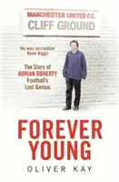 Wiecznie młody - historia Adriana Doherty'ego, zaginionego geniusza futbolu - Forever Young - The Story of Adrian Doherty, Football's Lost Genius
