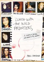 Lunch z Wild Frontiers: Historia Britpopu i nadmiaru w 13-1/2 rozdziałach - Lunch with the Wild Frontiers: A History of Britpop and Excess in 13-1/2 Chapters