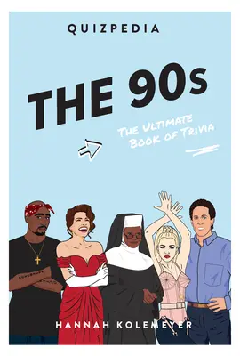 Quizpedia z lat 90: The Ultimate Book of Trivia - The 90s Quizpedia: The Ultimate Book of Trivia
