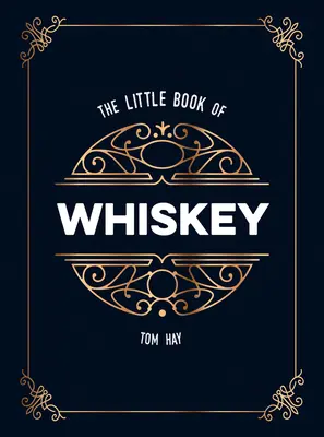 Mała księga whisky: Idealny prezent dla miłośników wody życia - The Little Book of Whiskey: The Perfect Gift for Lovers of the Water of Life