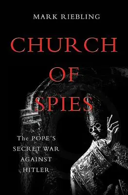 Kościół szpiegów: Tajna wojna papieża z Hitlerem - Church of Spies: The Pope's Secret War Against Hitler