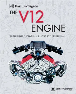 Silnik V12: Technologia, ewolucja i wpływ samochodów z silnikiem V12: 1909-2005 - The V12 Engine: The Technology, Evolution and Impact of V12-Engined Cars: 1909-2005