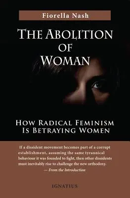 Zniesienie kobiety: jak radykalny feminizm zdradza kobiety - The Abolition of Woman: How Radical Feminism Is Betraying Women
