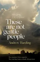 To nie są łagodni ludzie - Trzymający w napięciu thriller kryminalny - These Are Not Gentle People - A tense and pacy true-crime thriller