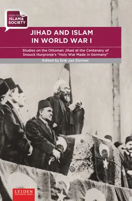 Dżihad i islam w I wojnie światowej: Studia nad osmańskim dżihadem w stulecie świętej wojny Snoucka Hurgronje'a Made in Germany - Jihad and Islam in World War I: Studies on the Ottoman Jihad on the Centenary of Snouck Hurgronje's Holy War Made in Germany