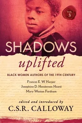 Shadows Uplifted Tom III: Czarne autorki dziewiętnastowiecznej poezji amerykańskiej - Shadows Uplifted Volume III: Black Women Authors of 19th Century American Poetry