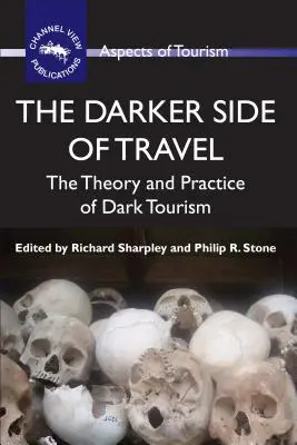 Ciemniejsza strona podróży: Teoria i praktyka mrocznej turystyki - The Darker Side of Travel: The Theory and Practice of Dark Tourism