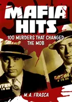 Mafijne hity: 100 zabójstw, które zmieniły świat - Mafia Hits: 100 Murders That Changed the World