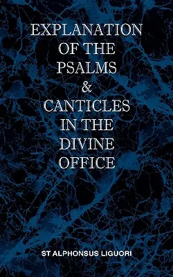 Wyjaśnienie psalmów i kantyków w Boskim Oficjum - Explanation of the Psalms & Canticles in the Divine Office