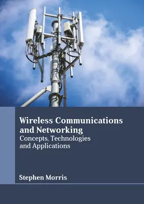 Komunikacja bezprzewodowa i sieci: Koncepcje, technologie i zastosowania - Wireless Communications and Networking: Concepts, Technologies and Applications