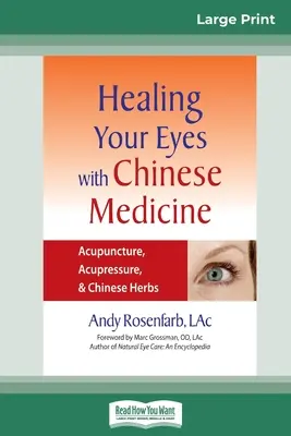 Leczenie oczu chińską medycyną: Akupunktura, akupresura i chińskie zioła (16pt Large Print Edition) - Healing Your Eyes with Chinese Medicine: Acupuncture, Acupressure, & Chinese Herb (16pt Large Print Edition)