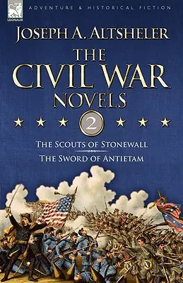 Powieści o wojnie secesyjnej: 2 - Zwiadowcy Stonewalla i Miecz Antietama - The Civil War Novels: 2-The Scouts of Stonewall & The Sword of Antietam