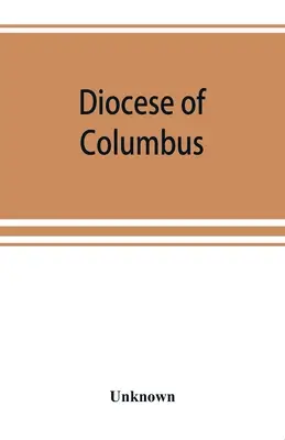 Diecezja Columbus: historia pięćdziesięciu lat, 1868-1918 - Diocese of Columbus: the history of fifty years, 1868-1918