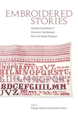 Haftowane historie: Interpretacja domowych robótek ręcznych kobiet z włoskiej diaspory - Embroidered Stories: Interpreting Women's Domestic Needlework from the Italian Diaspora