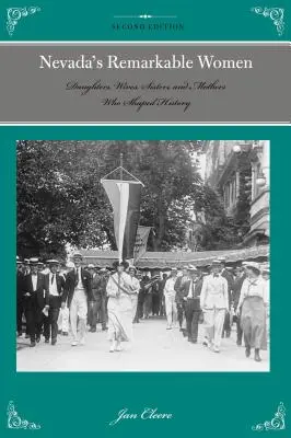 Niezwykłe kobiety Nevady: Córki, żony, siostry i matki, które kształtowały historię, wyd. 2 - Nevada's Remarkable Women: Daughters, Wives, Sisters, and Mothers Who Shaped History, 2nd Edition